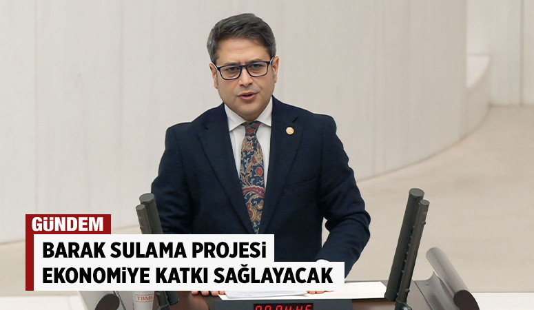 Barak Sulama Projesi ekonomiye katkı sağlayacak