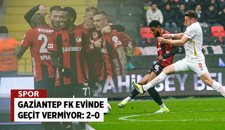 Gaziantep FK evinde geçit vermiyor: 2-0