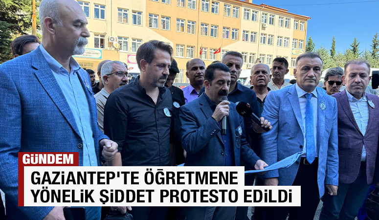 Gaziantep’te öğretmene yönelik şiddet protesto edildi