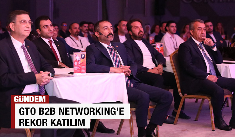 GTO B2B NETWORKING’E REKOR KATILIM