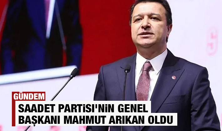 Saadet Partisi'nin Genel Başkanı Mahmut Arıkan oldu