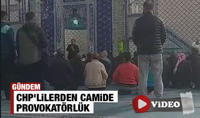 CHP'lilerden Camide Provokatörlük